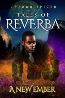 Tales of Reverba: A New Ember : A New Ember