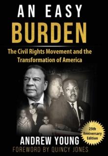 25th Anniversary Edition - An Easy Burden : The Civil Rights Movement and the Transformation of America