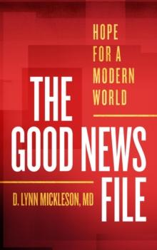 The Good News File : Hope for a Modern World