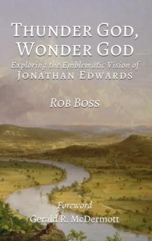 Thunder God, Wonder God : Exploring the Emblematic Vision of Jonathan Edwards