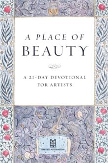 A Place of Beauty : A 21-Day Devotional for Artists