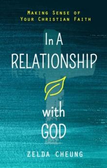 IN A RELATIONSHIP WITH GOD : Making Sense of Your Christian Faith