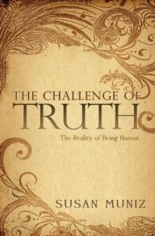 The Challenge of Truth : The Reality of Being Human