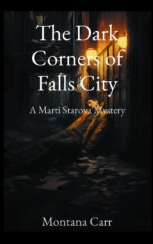 The Dark Corners of Falls City : A Marti Starova Mystery