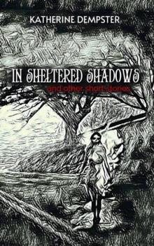 In Sheltered Shadows and Other Short Stories