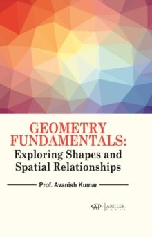 Geometry Fundamentals: Exploring Shapes and Spatial Relationships