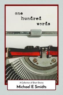 One Hundred Words : A Collection of Short Stories