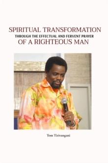 SPIRITUAL TRANSFORMATION : THROUGH THE EFFECTUAL AND FERVENT PRAYER