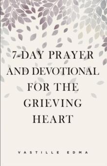 7-Day Prayer and Devotional for the Grieving Heart