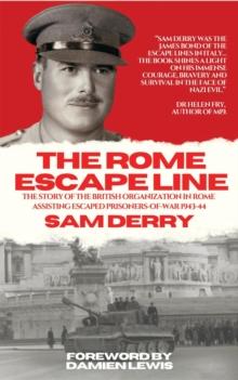 The Rome Escape Line : The Story of the British Organization in Rome Assisting Escaped Prisoners-of-War in 1943-44