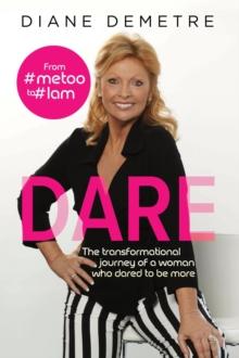 Dare : The transformational journey of a woman who dared to be more