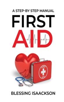 First Aid : A step by step Manual