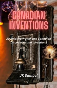 20 Relatively Unknown Canadian Discoveries and Inventions