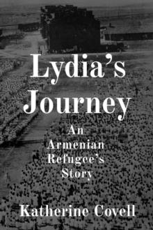 Lydia's Journey : An  Armenian  Refugee's  Story