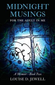 Midnight Musings for the Adult in Me : A Memoir - Book Two