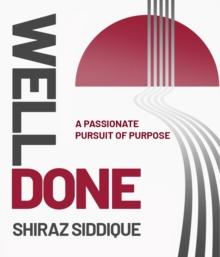 Well Done : A Passionate Pursuit of Purpose