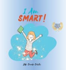 I am Smart : A Book with Positive Examples for Children to Follow (I Am Series)