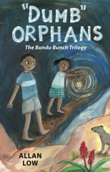 Dumb Orphans : The Bundu Bunch Trilogy