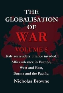 The Globalisation of War : Italy surrenders. France invaded. Allies advance in Europe, West and East, Burma and the Pacific.