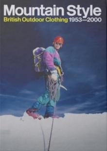 Mountain Style : British Outdoor Clothing 1953-2000