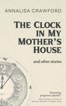 The Clock in My Mother's House and other stories