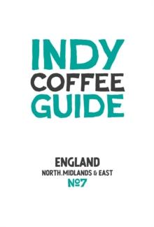 Indy Coffee Guide - England: North, Midlands and East No 7