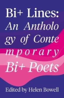 Bi+ Lines : An Anthology of Contemporary Bi+ Poetry