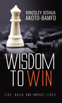 Wisdom to Win: Live, Build & Impact Lives