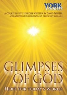 Glimpses of God - Hope for Today's World : York Courses