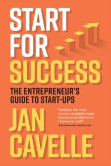 Start for Success : The Entrepreneur's Guide to Start-ups