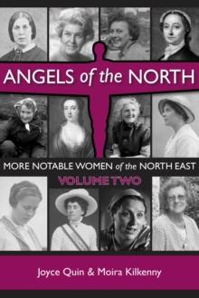 Angels of the North - Vol 2 : More Notable Women of the North East