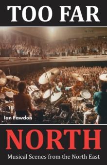 Too Far North : Musical Scenes from the North East