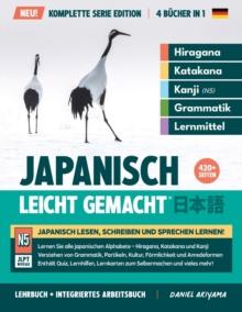 Japanisch, leicht gemacht! Ein Lehrbuch und integriertes Arbeitsbuch f?r Anf?nger Lernen Sie Japanisch lesen, schreiben und sprechen : Die Komplette Serie Ausgabe (4 B?cher in 1) Hiragana, Katakana, K