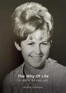 The Why of Life : In Death We Find Life