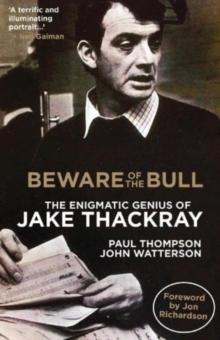 Beware of the Bull : The Enigmatic Genius of Jake Thackray