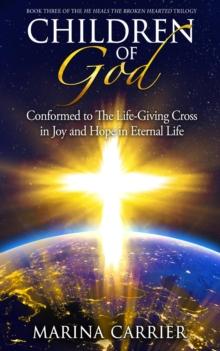 Children of God : Conformed to the Life-Giving Cross in Joy and Hope in Eternal Life