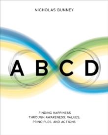 ABCD : Finding Happiness through Awareness, Values, Principles, and Actions