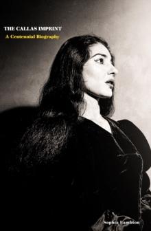 Callas Imprint: A Centennial Biography