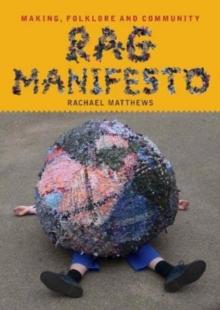 Rag Manifesto : Making, folklore and community