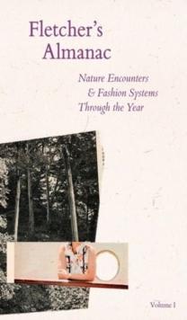 Fletcher's Almanac : Nature encounters & fashion systems through the year