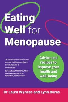 Eating Well for Menopause : Advice and recipes to improve your health and well-being