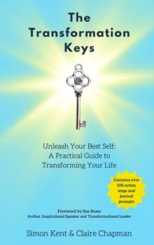 The Transformation Keys: Unleash Your Best Self : A Practical Guide to Transforming Your Life