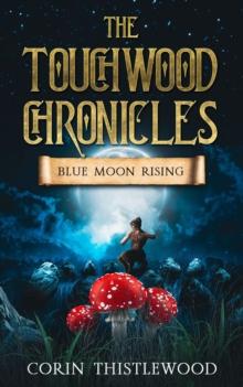 The Touchwood Chronicles : Blue Moon Rising