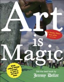 Art is Magic : The best book by Jeremy Deller