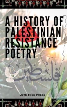 A History of Palestinian Resistance Poetry