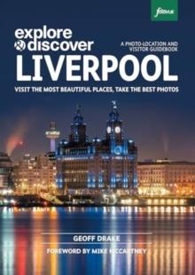 Explore & Discover Liverpool : Visit the most beautiful places, take the best photos