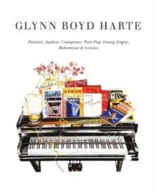 Glynn Boyd Harte : Painter, Author, Composer, Post-Pop  Young-Fogey, Bohemian & Genius