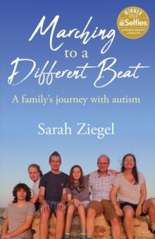 Marching to a Different Beat : A family's journey with autism