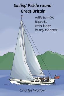 Sailing Pickle round Great Britain : with family, friends and bees in my bonnet