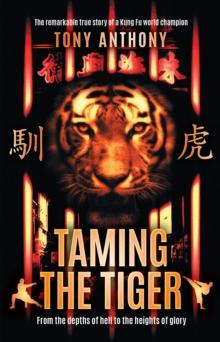 Taming the Tiger : From the Depths of Hell to the Heights of Glory